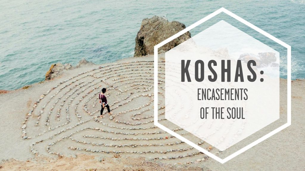 The Koshas: encasements to the soul