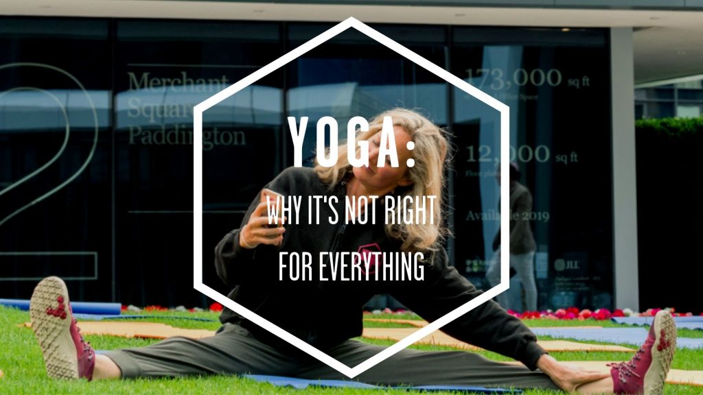 With yoga or Pilates, there are certain things you can't do if you