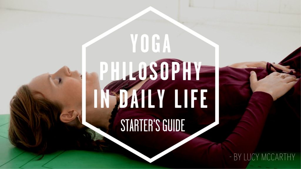 Yoga Philosophy in Daily Life: a starter's guide | Lucy McCarthy ...