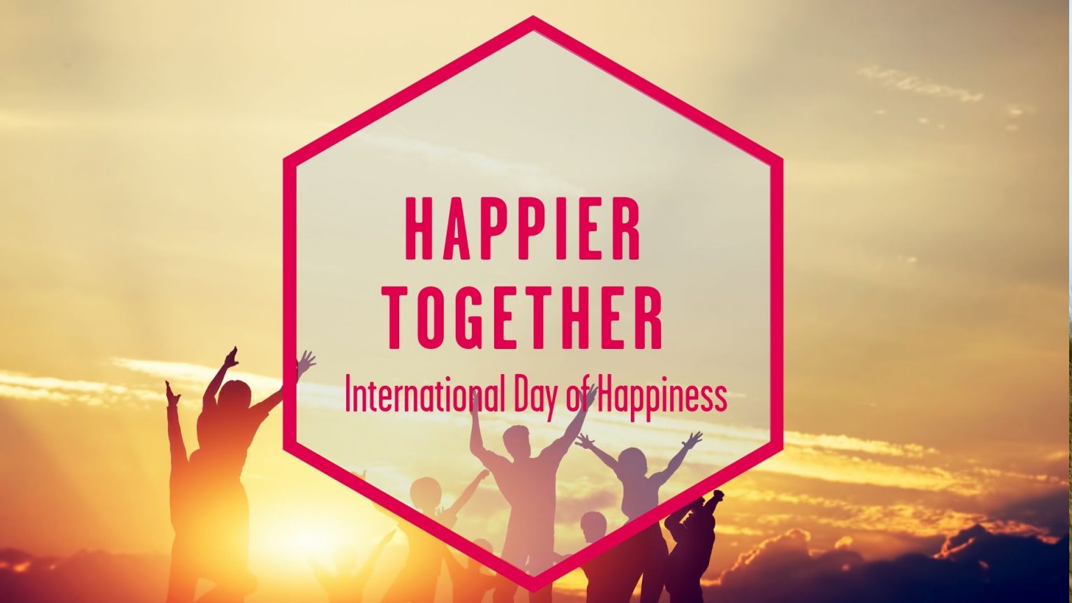 Happier Together International Day of Happiness Movement for Modern